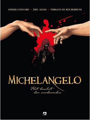 Michelangelo. Het banket der verdoemden van auteur Didier Convard, scenarist Eric Adam en tekenaar Thibaud de Rochebrune.